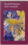 R. Steiner, Rudolf Steiner - Rudolf Steiner over muziek