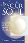 Elizabeth Clare Prophet, Elizabeth Clare (Elizabeth Clare Prophet) Prophet - The Story of Your Soul