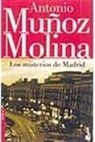 Antonio Muñolz Molina, Antonio Munoz Molina, Antonio Muñoz Molina - Los misterios de Madrid