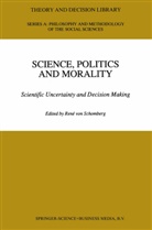 R. von Schomberg, Rene von Schomberg, von Schomberg, R von Schomberg, R. von Schomberg - Science, Politics and Morality