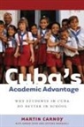 Martin Carnoy, Martin/ Gove Carnoy, Carnoy Martin - Cuba''s Academic Advantage