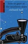 Richard Hall - How to Gaze at the Southern Stars