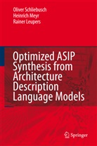 Rainer Leupers, Heinric Meyr, Heinrich Meyr, Olive Schliebusch, Oliver Schliebusch - Optimized ASIP Synthesis from Architecture Description Language Models
