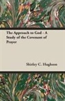 Shirley C. Hughson, Shirley C. C. Hughson - The Approach to God - A Study of the Covenant of Prayer
