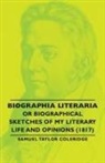 Samuel Taylor Coleridge - Biographia Literaria - Or Biographical Sketches of My Literary Life and Opinions (1817)