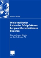 Martina Müller - Die Identifikation kultureller Erfolgsfaktoren bei grenzüberschreitenden Fusionen