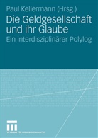 Pau Kellermann, Paul Kellermann - Die Geldgesellschaft und ihr Glaube
