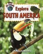 Molly Aloian, Bobbie Kalman - Explore South America