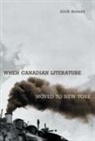 Nick Mount - When Canadian Literature Moved to New York