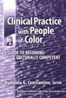 Madonna G. Constantine, Madonna G. (EDT) Constantine, Madonna Constantine, Madonna G. Constantine, Allen E Ivey, Allen E. Ivey... - Clinical Practice With People of Color