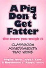 Phyllis/ Carr Jones, Rosemarie Ataya, Rosemarie L. Ataya, Judy Carr, Judy F Carr, Judy F. Carr... - A Pig Don't Get Fatter the More You Weigh It