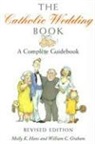 William C Graham, William C. Graham, Molly K Hans, Molly K. Hans, Molly K./ Graham Hans - The Catholic Wedding Book