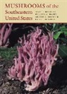 Alan Bessette, Alan E. Bessette, Alan E. Roody Bessette, Alan E./ Roody Bessette, Arleen Bessette, Arleen R. Bessette... - Mushrooms of the Southeastern United States