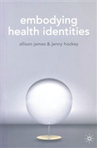 Jenny Hockey, A. James, Allison James, Allison Hockey James - Embodying Health Identities