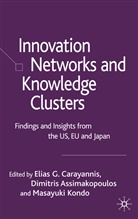 Elias Assimakopoulos Carayannis, Elias G. Assimakopoulos Carayannis, CARAYANNIS ELIAS G ASSIMAKOPOULO, Dimitris Assimakopoulos, Dimitris G Assimakopoulos, Dimitris G. Assimakopoulos... - Innovation Networks and Knowledge Clusters