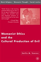 D. Hopkins, Kenneth A Loparo, Kenneth A. Loparo, Emilie M Townes, Emilie M. Townes - Womanist Ethics and the Cultural Production of Evil