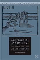 S Lightsey, S. Lightsey, Scott Lightsey - Manmade Marvels in Medieval Culture and Literature