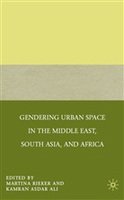 Martina Ali Rieker, Ali, Ali, K. Ali, Kamran Asdar Ali, Rieker... - Gendering Urban Space in the Middle East, South Asia, and Africa