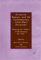 Kepnes, S Kepnes, S. Kepnes, Steven Koshul Kepnes, B Koshul, B. Koshul... - Scripture, Reason and the Contemporary Islam-West Encounter