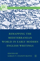 Stanivukovic, G Stanivukovic, G. Stanivukovic, Goran V. Stanivukovic - Re-Mapping the Mediterranean World in Early Modern English Writings