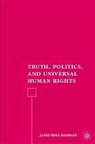 J Madigan, J. Madigan, Janet Holl Madigan - Truth, Politics, and Universal Human Rights