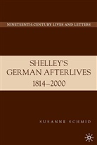 S Schmid, S. Schmid, Susanne Schmid, Suzanne Schmid - Shelley's German Afterlives