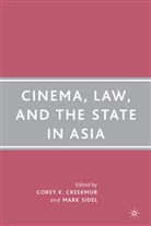 Corey K. Creekmur, Corey K. Sidel Creekmur, Mark Sidel, Creekmur, C Creekmur, C. Creekmur... - Cinema, Law and the State in Asia