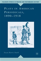Susan Harris Smith, Kenneth A Loparo, Kenneth A. Loparo, S. Harris Smith, Susan Harris Smith, SMITH SUSAN HARRIS - Plays in American Periodicals, 1890-1918