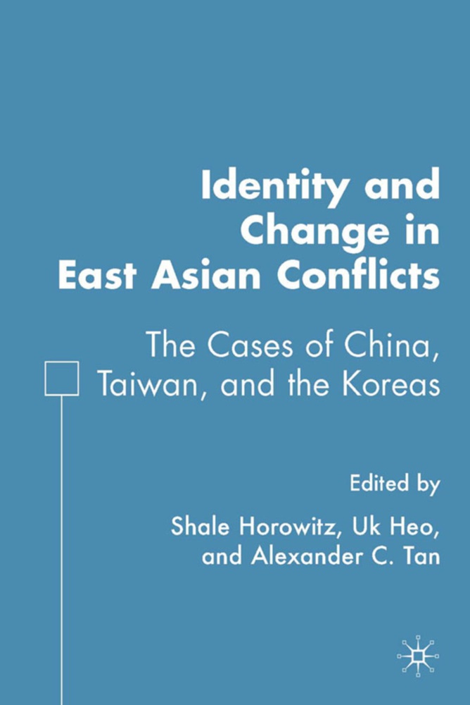 Heo, U Heo, U. Heo, U. K. Heo, S. Horowitz, … - Identity and Change in East Asian Conflicts The Cases of China, Taiwan, and the Koreas