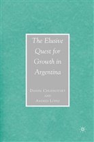 Chudnovsky, D Chudnovsky, D. Chudnovsky, Daniel Chudnovsky, Daniel Lopez Chudnovsky, A. Lopez... - Elusive Quest for Growth Argentina