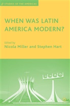 Nicola Hart Miller, Hart, Hart, S. Hart, Stephen Hart, Miller... - When Was Latin America Modern?