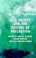 Berking, S Berking, S. Berking, Sabine Berking, R. Muller-Schmid, Ralf Muller-Schmid... - Risk Society and the Culture of Precaution