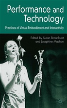 Broadhurst, S Broadhurst, S. Broadhurst, Susan Broadhurst, Machon, Machon... - Performance and Technology