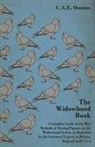 C. a. E. Osman - The Widowhood Book - A Complete Guide to the Best Methods of Racing Pigeons on the Widowhood System as Described by the Foremost Experts in Britain, B