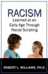 Robert Williams, Robert L. Williams, Robert L. III Williams - Racism Learned At an Early Age Through Racial Scripting