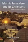 Maher Abu-Munshar, Maher Y. Abu-Munshar - Islamic Jerusalem and Its Christians
