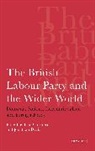 Paul Corthorn, Paul Davis Corthorn, Dr Jonathan (Anglia Ruskin University Davis, Jonathan Davis, Paul Cothorn, Jonathan Davis - The British Labour Party and the Wider World