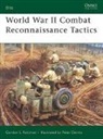 gordon Rottman, Gordon L. Rottman, Rottman Gordon L., Peter Dennis, Martin Windrow - World War II Combat Reconnaissance Tactics