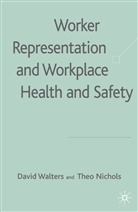 T Nichols, T. Nichols, Theo Nichols, Walters, D Walters, D. Walters... - Worker Representation and Workplace Health and Safety