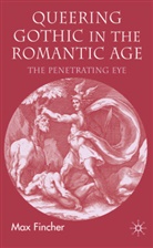 M Fincher, M. Fincher, Max Fincher, FINCHER MAX - Queering Gothic in the Romantic Age
