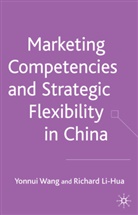 R Li-Hua, R. Li-Hua, Richard Li-Hua, Wang, Y Wang, Y. Wang... - Marketing Competences and Strategic Flexibility in China