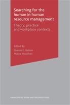 Sharon Bolton, Maeve Houlihan, Sharon Bolton, Sharo C Bolton, Sharon C Bolton, Houlihan... - Searching for the Human in Human Resource Management