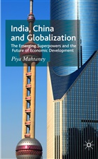 P Mahtaney, P. Mahtaney, Piya Mahtaney, MAHTANEY PIYA - India, China and Globalization