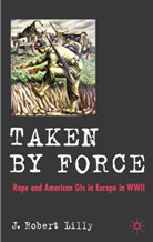 J Lilly, J. Lilly, J. Robert Lilly - Taken By Force