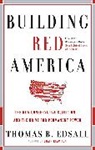 Thomas Edsall, Thomas B Edsall, Thomas B. Edsall, Thomas Byrne Edsall - Building Red America