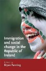 Bryan Fanning, Professor Bryan Fanning, Fanning Bryan, Bryan Fanning, Professor Bryan Fanning - Immigration and Social Change in the Republic of Ireland