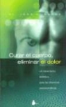 John E. Sarno - Curar el cuerpo, eliminar el dolor
