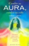 Barbara Martin, Barbara Y. Martins, Dimitri Moraitis - Cambie su aura, cambie su vida : una guía paso a paso para potenciar su poder espiritual