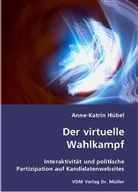 Anne K. Hübel, Anne-Katrin Hübel - Der virtuelle Wahlkampf