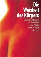 Klaus W Vopel, Klaus W. Vopel - Die Weisheit des Körpers